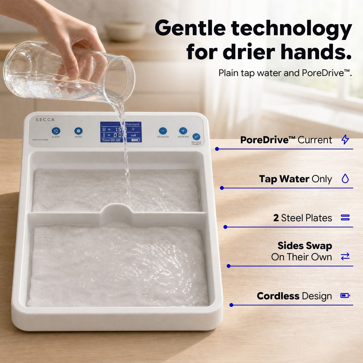 Gentle technology for drier hands: PoreDrive current, tap water only, 2 steel plates, sides that swap on their own, cordless design